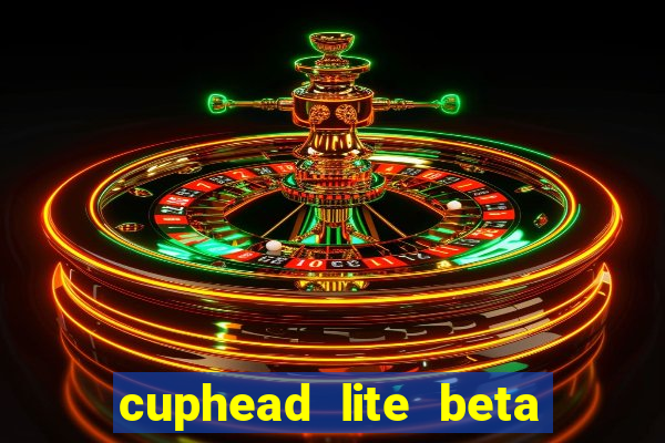 cuphead lite beta 9.1 download